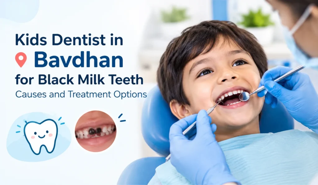 Kids Dentist in Bavdhan: Milk Teeth Turning Black? Causes and Treatment